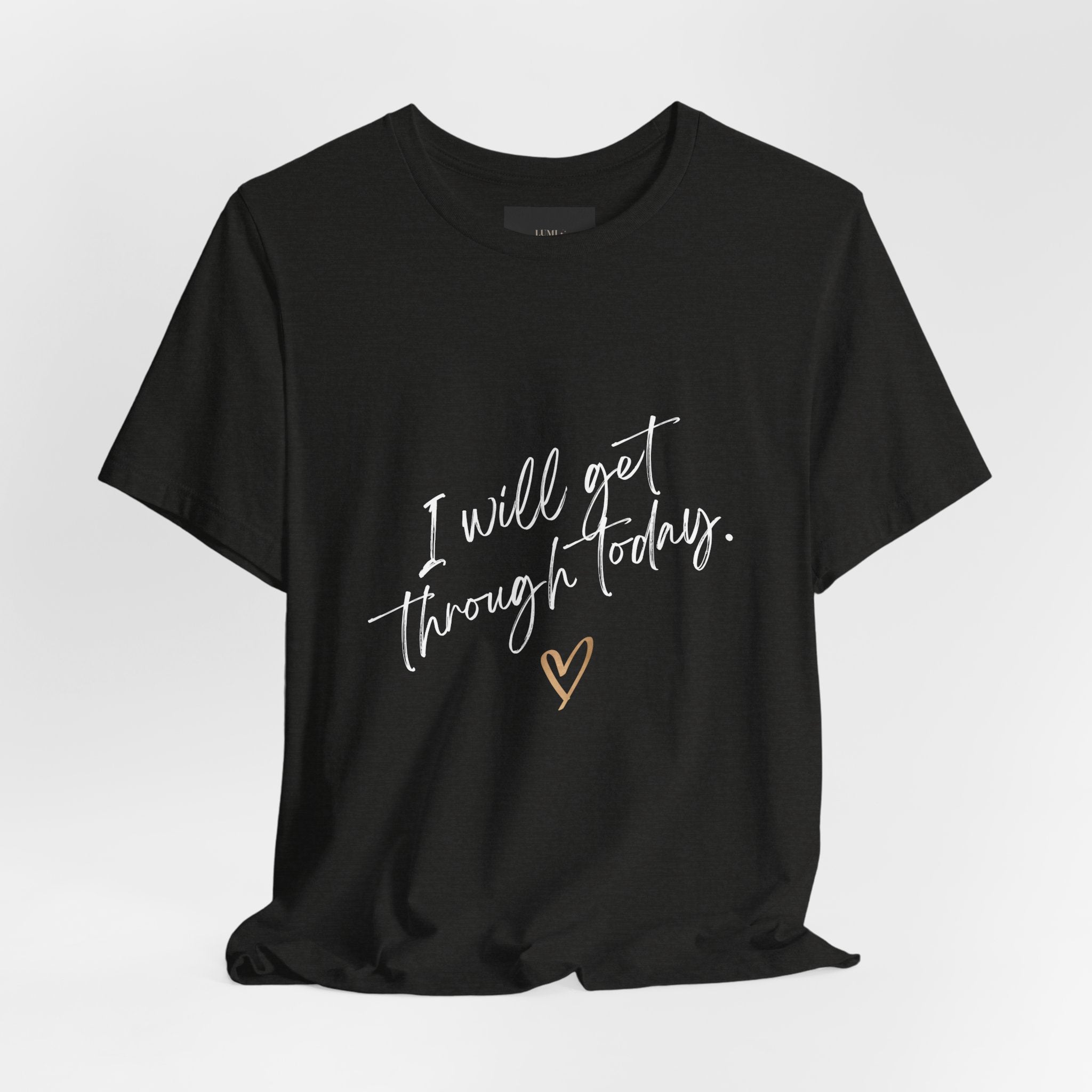 I Will Get Through Today Affirmation Tee