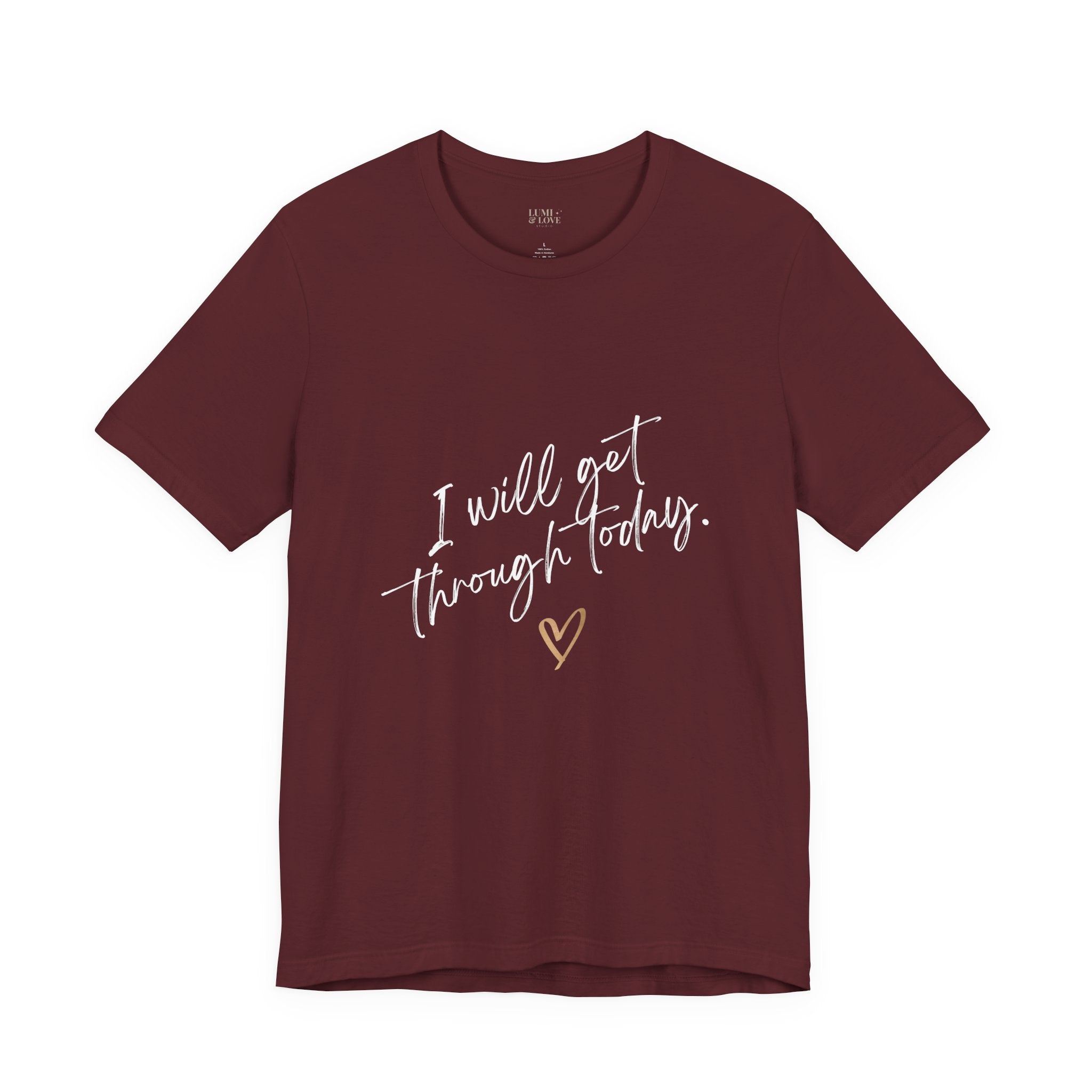 I Will Get Through Today Affirmation Tee