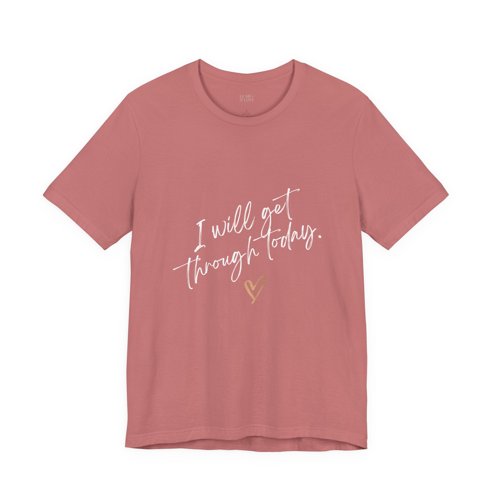 I Will Get Through Today Affirmation Tee