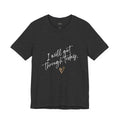 I Will Get Through Today Affirmation Tee