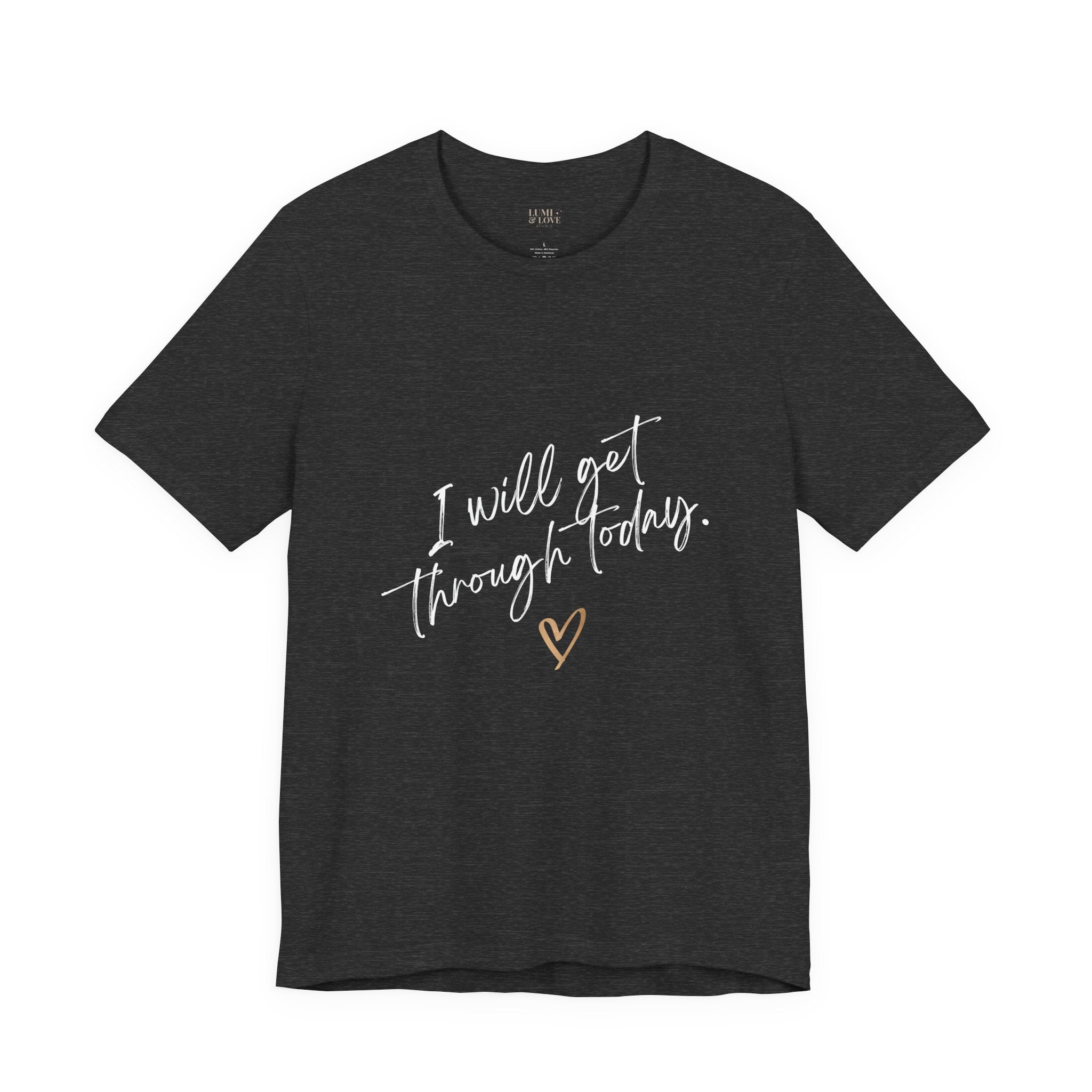 I Will Get Through Today Affirmation Tee