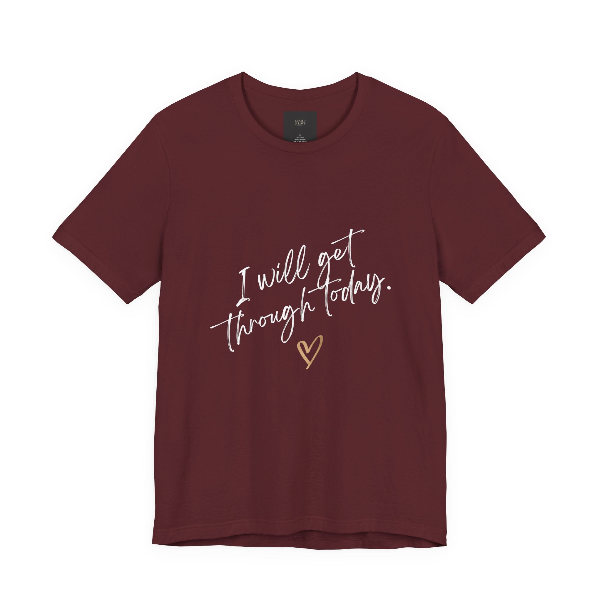 I Will Get Through Today Affirmation Tee